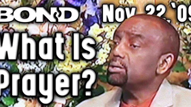 What Is Prayer? (BOND Sunday Service 11/22/09)