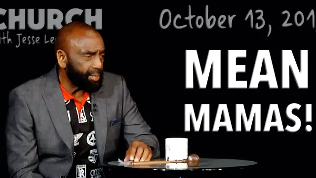 Mean Mamas! (Church, Oct 13, 2019)