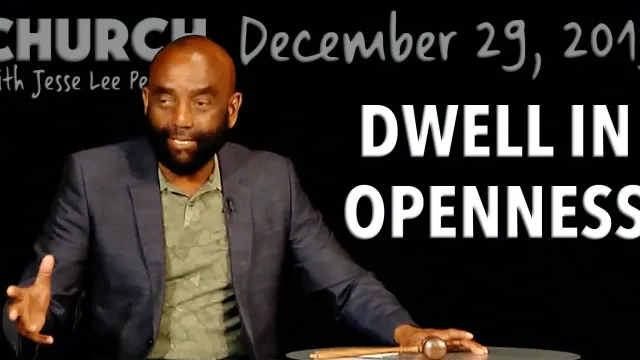 Dwell in Openness (Church, 12/29/19)