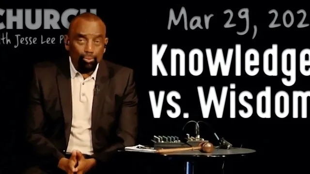 Knowledge vs. Wisdom (Church 3/29/20)