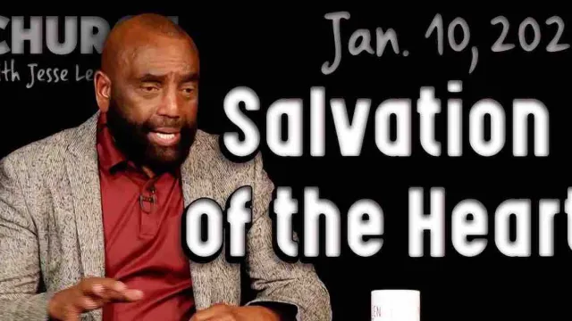 Church: Salvation Is of the Heart (Jan 10, 2021)