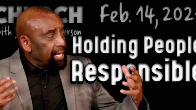 Holding People Responsible (Church Feb 14, 2021)