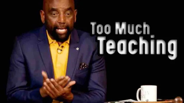 Church Sep. 19, 2021: Too Much Teaching