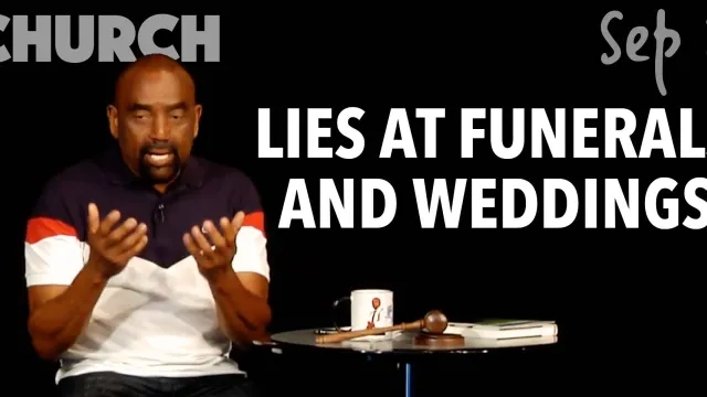 Lies at Funerals and Weddings (Church Sep 2)