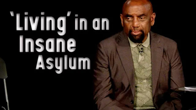 Climb out of your cave: Living in an insane asylum (Church 9/17/23)