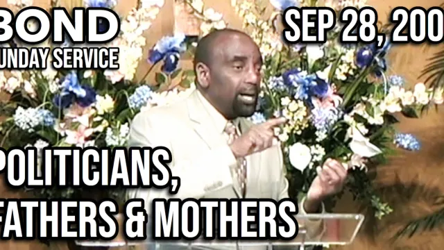 Politicians, Fathers & Mothers (Sunday Service, Sep 28, 2008)