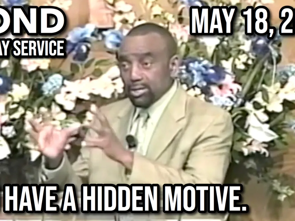 You Have a Hidden Motive (Sunday Service, May 18, 2008)