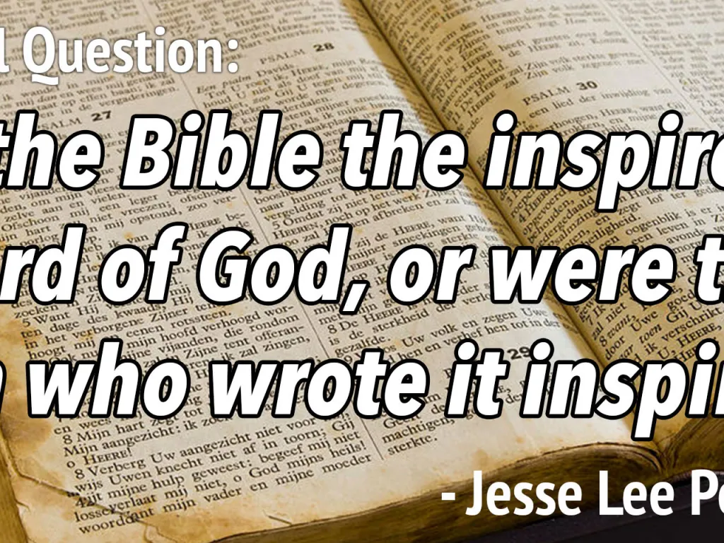 Biblical Question: Is the Bible the inspired Word of God?