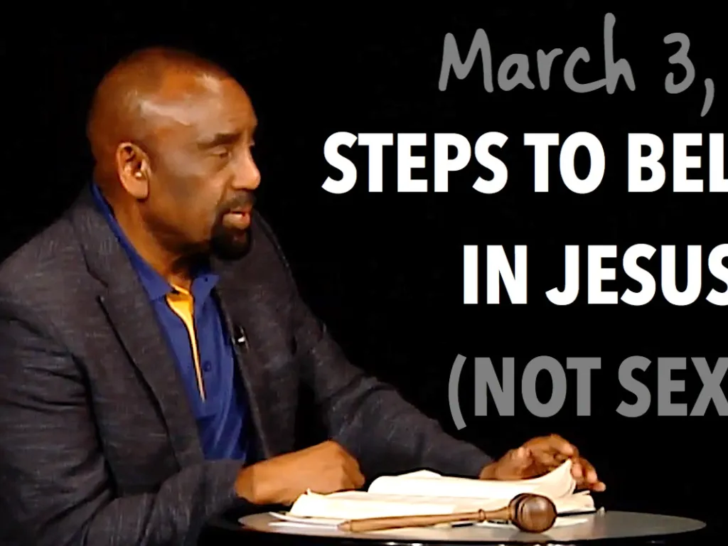 Church March 3, 2019: Steps to Believe in Jesus (Not Sex)