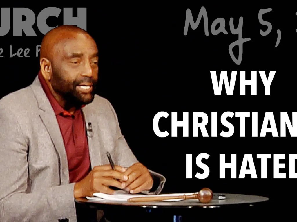 Why Christianity Is Hated (Church, May 5, 2019)