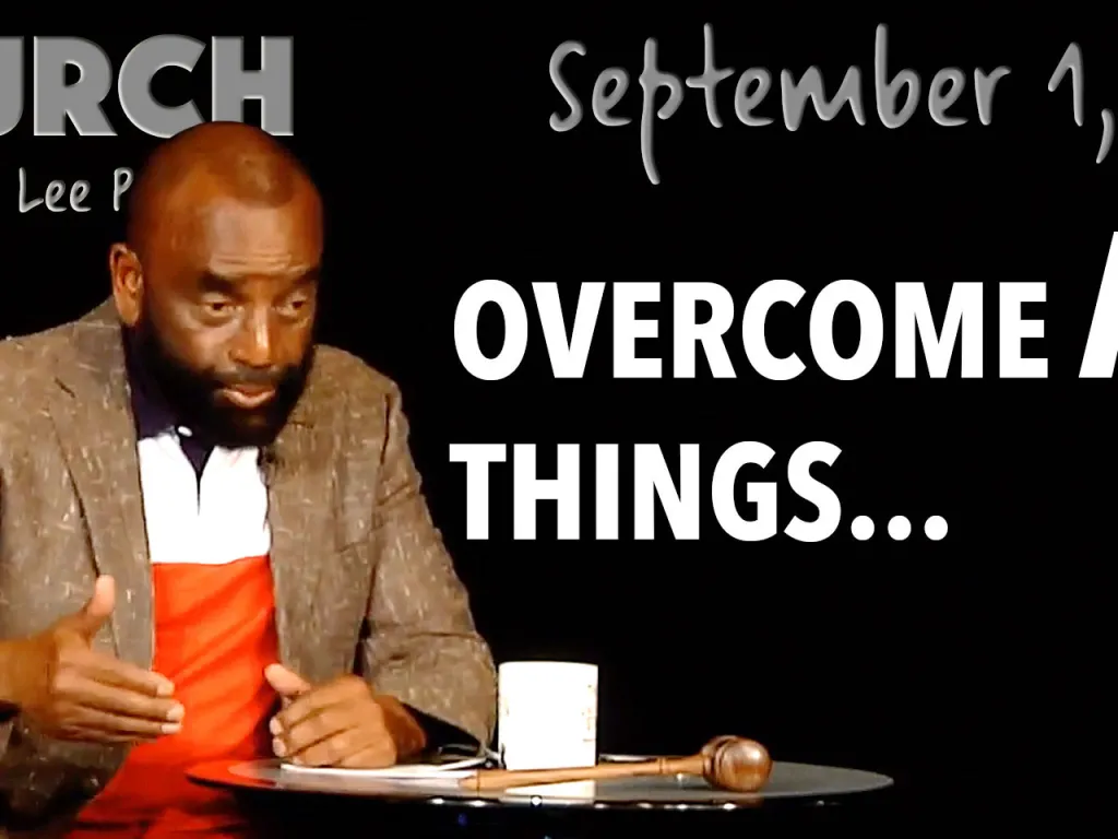Overcome All Things... (Church, Sept 1, 2019)