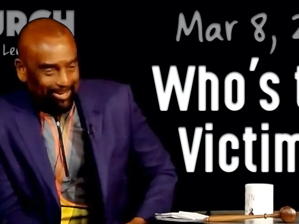 Who's the Victim? (Church 3/8/20)