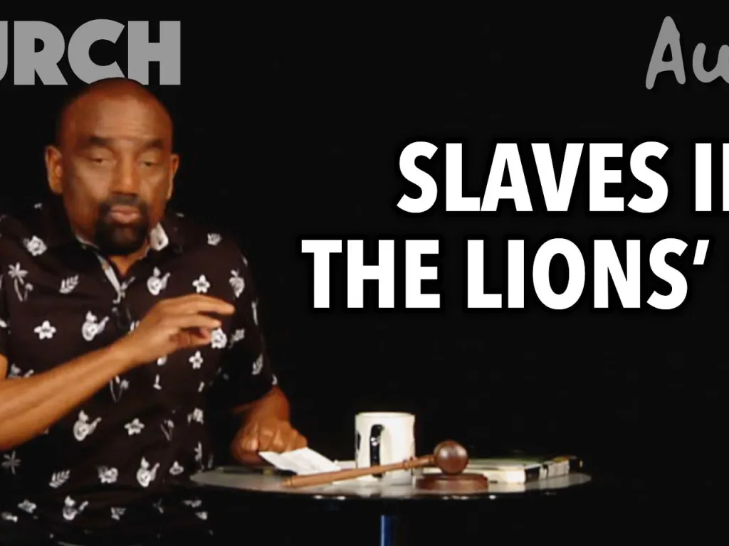 Slaves in the Lions' Den (Church, Aug 19)