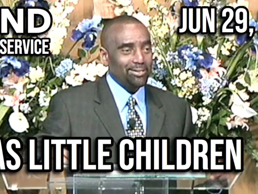 Be as Little Children (Sunday Service, Jun 29, 2008)